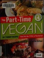 The Part-Time Vegan: 201 Yummy Recipes that Put the Fun in Flexitarian