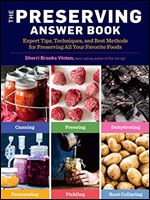 The Preserving Answer Book: Expert Tips, Techniques, and Best Methods for Preserving All Your Favorite Foods