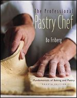 The Professional Pastry Chef: Fundamentals of Baking and Pastry, 4th Edition Ed 4