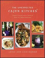 The Unexpected Cajun Kitchen: Classic Cuisine with a Twist of Farm-to-Table Freshness