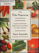 The Vilna Vegetarian Cookbook: Garden-fresh Recipes Rediscovered and Adapted for Today's Kitchen