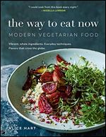 The Way to Eat Now: Modern Vegetarian Food
