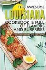 This Awesome Louisiana Cookbook Is Full of Flavors and Surprises: Taste Our Incredible Cajun Style Dishes!