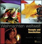 Weihnachten weltweit. Rezepte und Geschichten, 3 Auflage [German]