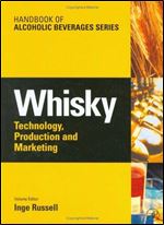 Whisky: Technology, Production and Marketing (Handbook of Alcoholic Beverages)