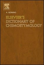 Elsevier's Dictionary of Chemoetymology: The Whys and Whences of Chemical Nomenclature and Terminology