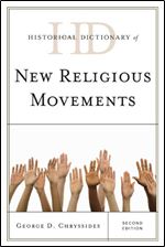 Historical Dictionary of New Religious Movements (Historical Dictionaries of Religions, Philosophies, and Movements Series)