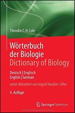 Worterbuch der Biologie Dictionary of Biology: Deutsch/Englisch English/German [German]