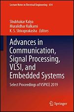 Advances in Communication, Signal Processing, VLSI, and Embedded Systems: Select Proceedings of VSPICE 2019 (Lecture Notes in Electrical Engineering)
