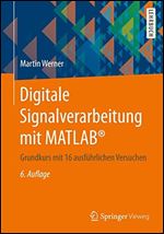 Digitale Signalverarbeitung mit MATLAB: Grundkurs mit 16 ausfuhrlichen Versuchen [German]