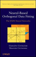 Neural-Based Orthogonal Data Fitting: The EXIN Neural Networks (Adaptive and Cognitive Dynamic Systems: Signal Processing, Learning,    Communications and Control)