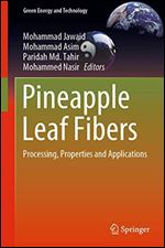 Pineapple Leaf Fibers: Processing, Properties and Applications