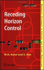 Receding Horizon Control: Model Predictive Control for State Models (Advanced Textbooks in Control and Signal Processing)