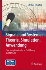 Signale und Systeme: Theorie, Simulation, Anwendung : Eine beispielorientierte Einfuhrung mit MATLAB [German]