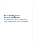 Transient Signals on Transmission Lines: An Introduction to Non-ideal Effects and Signal Integrity Issues in Electrical Systems