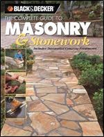 Black & Decker the Complete Guide to Masonry & Stonework: Includes Decorative Concrete Treatments