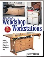 Building Woodshop Workstations (Popular Woodworking)