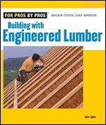 Building with Engineered Lumber (For Pros By Pros)