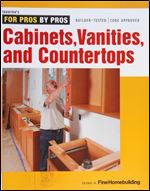 Cabinets, Vanities, and Countertops (For Pros By Pros)