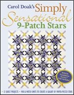 Carol Doak's Simply Sensational 9-Patch: 12 Quilt Projects Mix & Match Units to Create a Galaxy of Paper-Pieced Stars