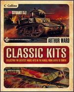 Classic Kits: Collecting the Greatest Model Kits in the World, from Airfix to Tamiya