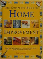 Complete Book of Home Improvement: Ideas and Techniques for Decorating Your Home