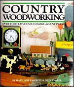 Country Woodworking: Over Thirty-Five Easy-To-Make Accent Pieces