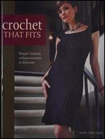 Crochet That Fits: Shaped Fashions Without Increases or Decreases