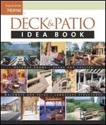 Deck and Patio Idea Book: Outdoor Rooms Shade and Shelter Walkways and Pat