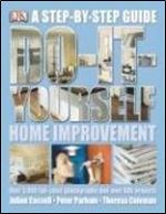 Do It Yourself Home Improvement: Step by Step Guide to Home Improvement