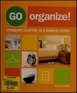 Go Organize: Conquer Clutter in 3 Simple Steps
