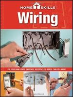 HomeSkills: Wiring: Fix Your Own Lights, Switches, Receptacles, Boxes, Cables & More
