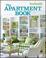 House Beautiful The Apartment Book: Smart Decorating for Any Room Large or Small