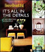 It's All in the Details: A Decorating Workshop (House Beautiful)