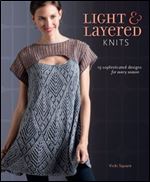 Light and Layered Knits: 19 Sophisticated Designs for Every Season