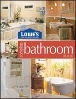 Lowe's Complete Bathroom Book (Lowe's Home Improvement)