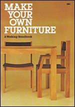Make Your Own Furniture: A Working Handbook