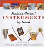 Making Musical Instruments by Hand: Featuring 45 Exotic Musical Instruments