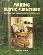Making Rustic Furniture: The Tradition, Spirit, and Technique with Dozens of Project Ideas
