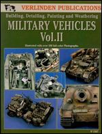 Military Vehicles, Vol. II: Building, Detailing, Painting and Weathering