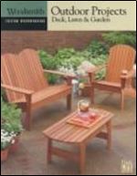 Outdoor Projects: Deck, Lawn & Garden (Woodsmith Custom Woodworking)