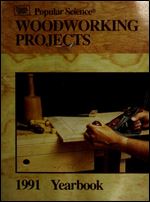 Popular Science Woodworking Projects, 1991 Yearbook