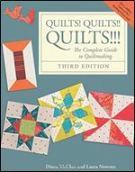 Quilts! Quilts!! Quilts!!!: The Complete Guide to Quiltmaking