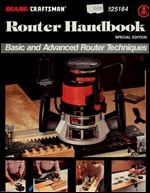 Router Handbook: Basic and Advanced Router Techniques