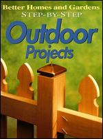 Step-By-Step Outdoor Projects