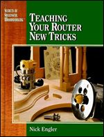 Teaching Your Router New Tricks (Secrets of Successful Woodworking)