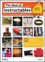 The Best of Instructables Volume I: Do-It-Yourself Projects from the World's Biggest Show & Tell (v. 1)