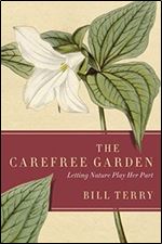 The Carefree Garden: Letting Nature Play Her Part
