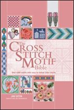 The Cross Stitch Motif Bible: Over 1000 Motifs with Easy to Follow Color Charts (Bible (Chartwell))