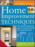 The Essential Book of Home Improvement Techniques: All You Need to Make the Home You've Got the One You Want